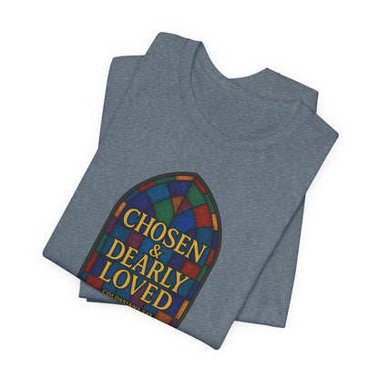 Chosen & Dearly Loved - Women's Tee